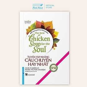 Sách - The Best of Chicken Soup - Tuyển Tập Những Câu Chuyện Hay Nhất - Song Ngữ - First News