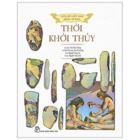 Lịch Sử Việt Nam Bằng Tranh - Thời Khởi Thủy - Bản Màu - Bìa Cứng