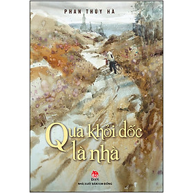 Qua Khỏi Dốc Là Nhà (Tái Bản 2021)