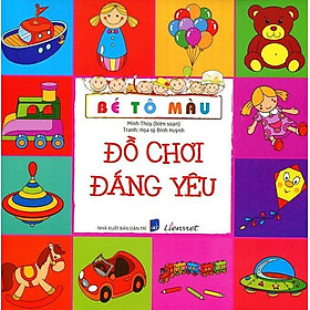 Bé Tô Màu - Đồ Chơi Đáng Yêu (Tái Bản 2018)