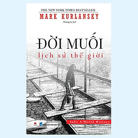 Sách - Đời Muối - Lịch Sử Thế Giới  - Huy Hoàng