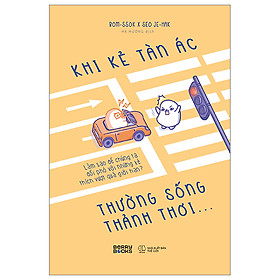 Sách Khi Kẻ Tàn Ác Thường Sống Thảnh Thơi…