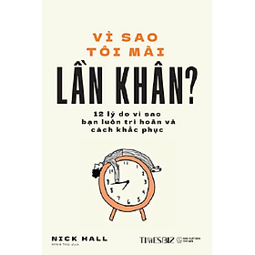 VÌ SAO TÔI MÃI LẦN KHÂN? – Nick Hall – Minh Thu dịch – Times book – NXB Thế giới