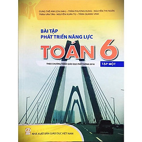 Sách - Bài tập phát triển năng lực toán 6 tập 1 - Theo chương trình giáo dục phổ thông 2018