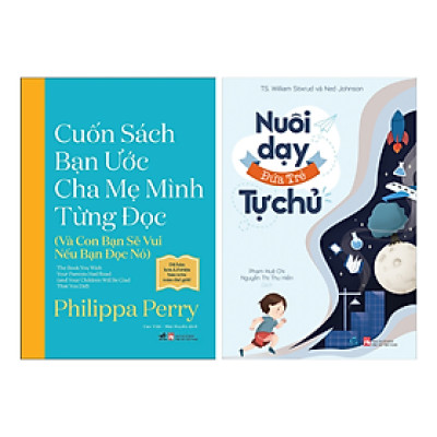 Sách - Combo 2 Cuốn Nuôi Dạy Trẻ: Cuốn Sách Bạn Ước Cha Mẹ Mình Từng Đọc + Nuôi Dạy Đứa Trẻ Tự Chủ 