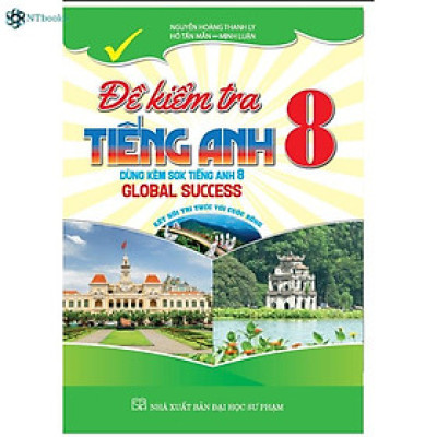 SÁCH - đề kiểm tra tiếng anh 8 (dùng kèm sgk kết nối tiếng anh 8 global success)