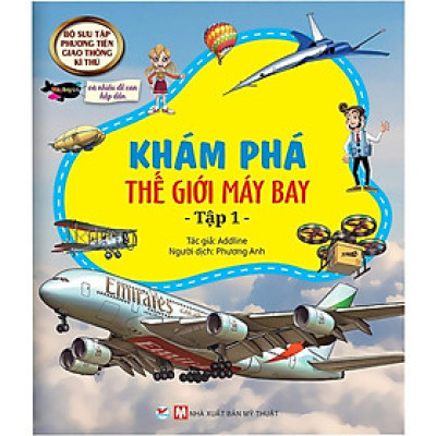 Sách - Bộ Sưu Tập Phương Tiện Giao Thông Kì Thú - Khám Phá Thế Giới Máy Bay - Tập 1 - Tân Việt Books