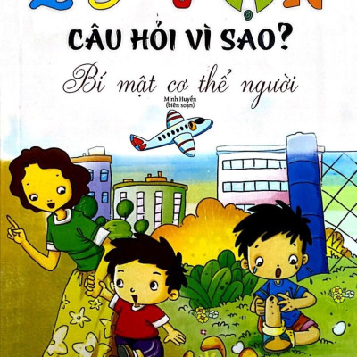 10 Vạn Câu Hỏi Vì Sao - Bí Mật Cơ Thể Người