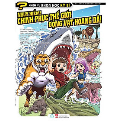 Nhiệm vụ khoa học kỳ bí tập 10: Nguy hiểm! Chinh phục thế giới động vật hoang dã