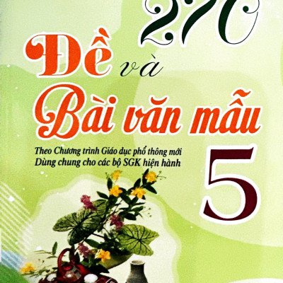 270 Đề Và Bài Văn Mẫu 5 (Theo Chương Trình GDPT Mới)