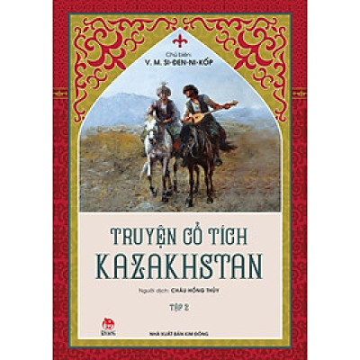 Kim Đồng - Truyện cổ tích Kazakhstan - Tập 2
