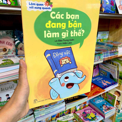 Làm Quen Với Xung Quanh - Các Bạn Đang Bận Làm Gì Thế?