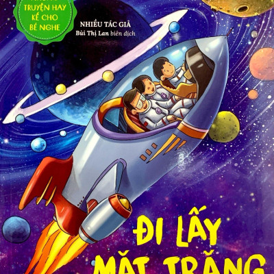 Những Truyện Hay Kể Cho Bé Nghe - Đi Lấy Mặt Trăng