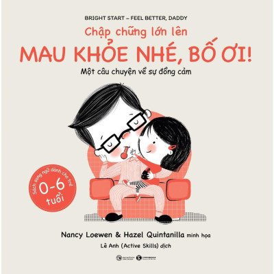 Chập Chững Lớn Lên - Mau Khỏe Nhé, Bố Ơi!  - Bản Quyền