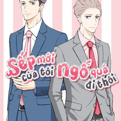 Sách - Sếp Mới Của Tôi Ngố Quá Đi Thôi - Tập 1 - Bản Đặc Biệt - Tặng Kèm Standee Bập Bênh