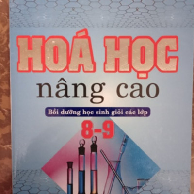 Sách Hóa học nâng cao Bồi dưỡng học sinh giỏi các lớp 89