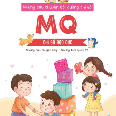 Những Câu Chuyện Bồi Dưỡng Chỉ Số - MQ - Chỉ Số Đạo Đức