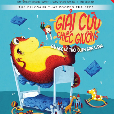 Chú Khủng Long Tham Ăn: Giải Cứu Chiếc Giường – Bài Học Về Thói Quen Gọn Gàng (Song Ngữ)