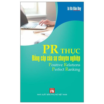Sách - PR Thực – Đẳng Cấp Của Sự Chuyên Nghiệp - NXB Phụ Nữ Việt Nam - NXB Phụ Nữ