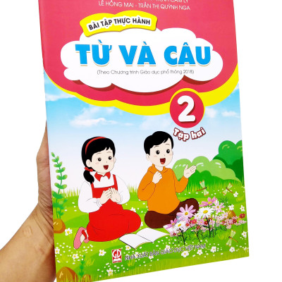 Bài Tập Thực Hành Từ Và Câu Lớp 2 - Tập 2 (Theo Chương Trình Giáo Dục Phổ Thông 2018)