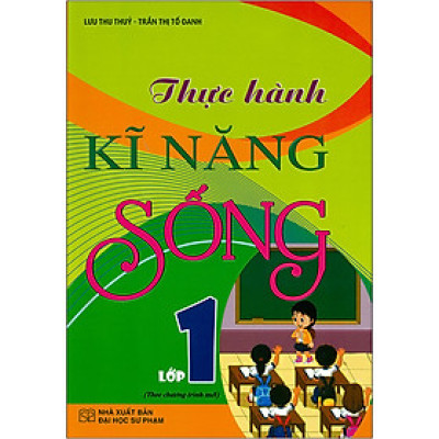Thực Hành Kĩ Năng Sống Lớp 1 (Theo Chương Trình Mới) - HA 