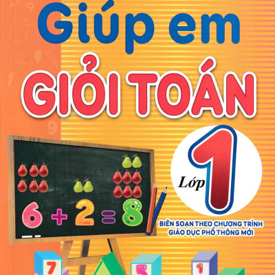 Giúp Em Giỏi Toán Lớp 1 (Biên Soạn Theo Chương Trình Giáo Dục Phổ Thông Mới)