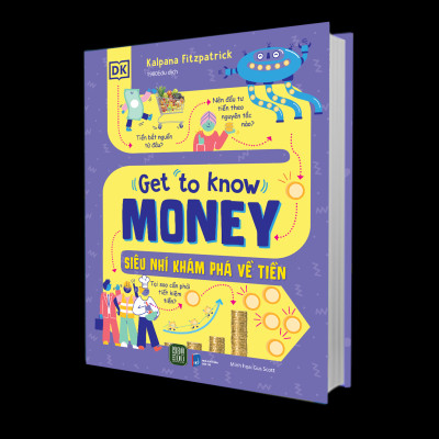 Get To Know Money - Siêu Nhí Khám Phá Về Tiền - Bìa Cứng