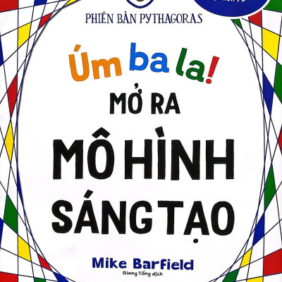 Úm Ba La! Mở Ra Mô Hình Sáng Tạo - Toán Học - Phiên Bản Pythagoras