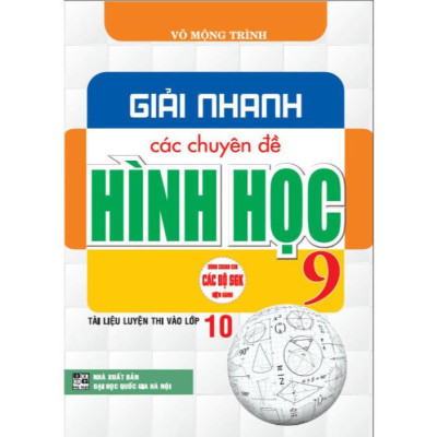 Sách - Giải nhanh các chuyên đề hình học 9 tài liệu thi vào lớp 10 (dùng chung cho các bộ sgk hiện hành) (HA-MK1)