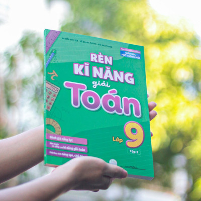 Sách: Rèn Kĩ Năng Giải Toán Lớp 9 - Tập 2
