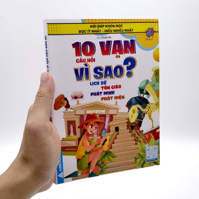Hỏi Đáp Khoa Học - Đọc Ít Nhất - Hiểu Nhiều Nhất - 10 Vạn Câu Hỏi Vì Sao? Lịch Sử Tôn Giáo Phát Minh Phát Hiện (Tái Bản)