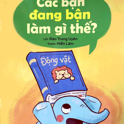 Làm Quen Với Xung Quanh - Các Bạn Đang Bận Làm Gì Thế?