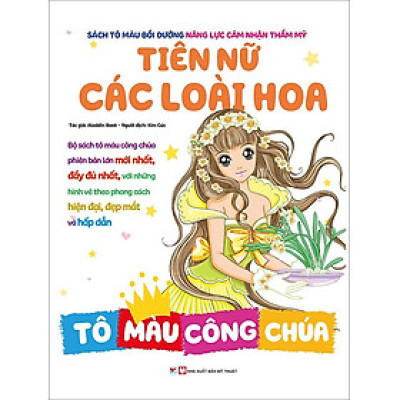Sách Tô Màu Bồi Dưỡng Năng Lực Cảm Nhận Thẩm Mỹ - Tô Màu Công Chúa - Tiên Nữ Các Loài Hoa