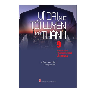 Combo sách: Vĩ Đại Nhờ Tôi Luyện Mà Thành & Đúng Việc Đúng Thời Điểm (MinhLongBooks)