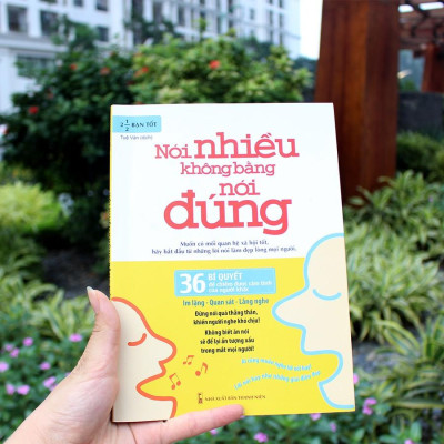Sách: Nói Nhiều Không Bằng Nói Đúng - 36 Bí Quyết Để Chiếm Được Cảm Tình Của Người Khác(TB)