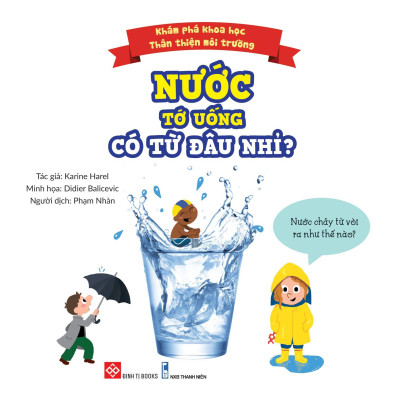 Khám Phá Khoa Học - Thân Thiện Môi Trường - Nước Tớ Uống Có Từ Đâu Nhỉ?