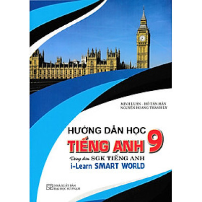 Hướng Dẫn Học Tiếng Anh 9 (Dùng Kèm SGK Tiếng Anh I Learn Smart World) - HA