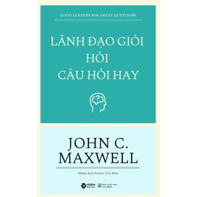 Combo 2 Cuốn: Để Trở Thành Nhà Lãnh Đạo Quần Chúng Xuất Sắc + Lãnh Đạo Giỏi Hỏi Câu Hỏi Hay