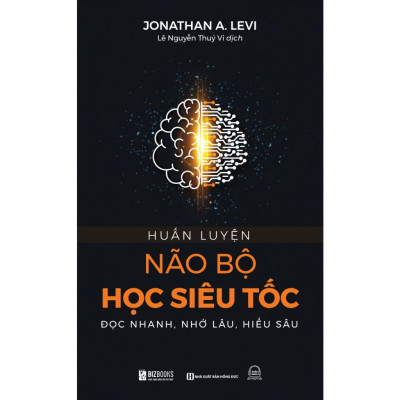 Sách - Huấn Luyện Não Bộ Học Siêu Tốc : Đọc Nhanh, Nhớ Lâu, Hiểu Sâu