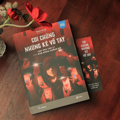 Coi Chừng Những Kẻ Vỗ Tay Hiệu Ứng Tâm Lý Của Đám Đông Cuồng Nộ - Bản Quyền