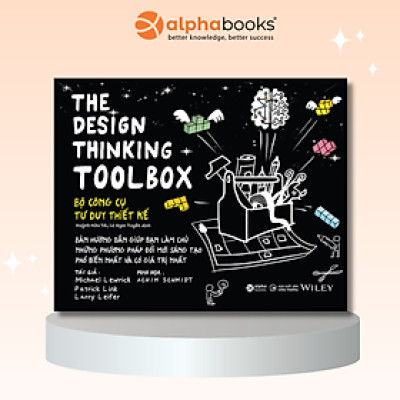 (Minh hoạ màu) DESIGN THINKING TOOLBOX: BỘ CÔNG CỤ TƯ DUY THIẾT KẾ - Micheal Lewrick, Micheal Lewrick, Patrick Link - Huỳnh Hữu Tài, Lê Ngọc Tuyền dịch - Alphabooks -Nhà Xuất Bản Công Thương