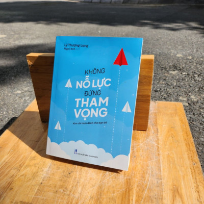 Combo Sách: Không Nỗ Lực Đừng Tham Vọng (TB) + Vươn Lên Hoặc Bị Đánh Bại + Đại Học Không Lạc Hướng (TB) 