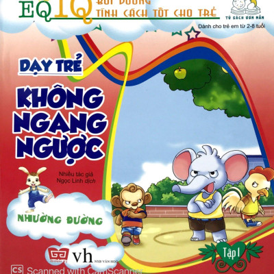 Dạy Trẻ Không Ngang Ngược 1 - Nhường Đường (Tái Bản 2018)