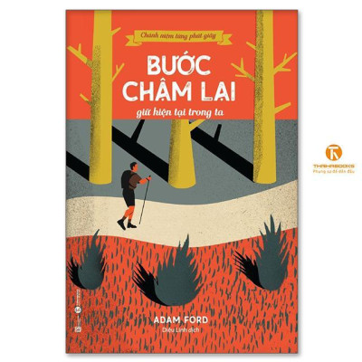 Sách - Chánh Niệm Từng Phút Giây - Bước Chậm Lại Giữ Hiện Tại Trong Ta - Thái Hà Books