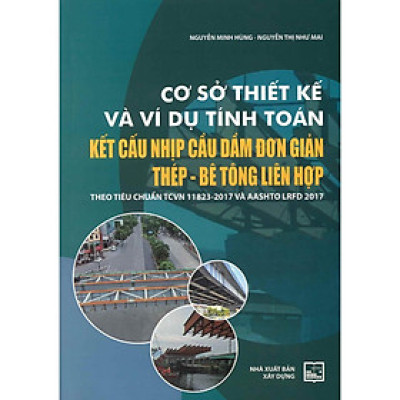 Sách - Cơ Sở Thiết Kế Và Ví Dụ Tính Toán Kết Cấu Nhịp Cầu Dầm Đơn Giản Thép