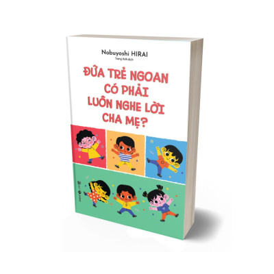 Đứa Trẻ Ngoan Có Phải Luôn Nghe Lời Cha Mẹ