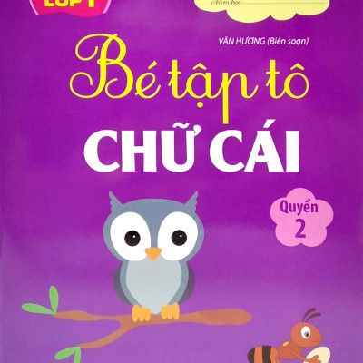 Cùng Bé Bước Vào Lớp 1 - Bé Tập Tô Chữ Cái - Quyển 2