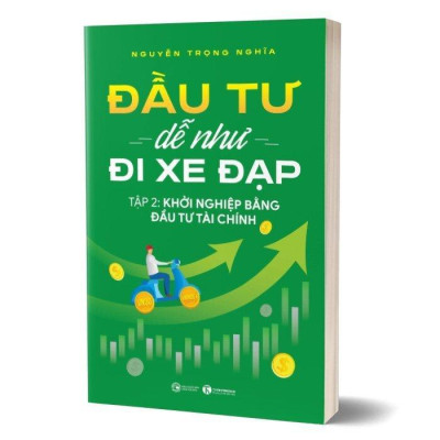Sách - Đầu Tư Dễ Như Đi Xe Đạp - Tập 2 - Khởi Nghiệp Bằng Đầu Tư Tài Chính - Nguyễn Trọng Nghĩa - Thái Hà Books