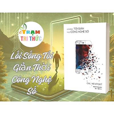 Lối Sống Tối Giản Thời Công Nghệ Số - Cal Newport - NXB Công Thương