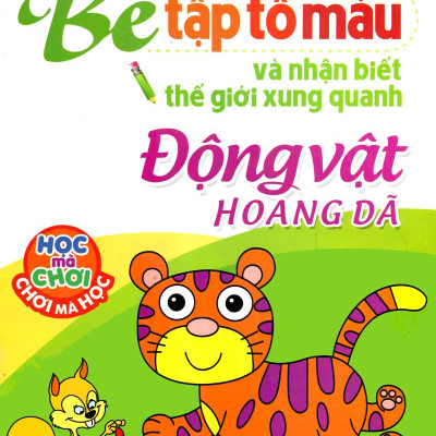 Tập Tô Màu Và Nhận Biết Thế Giới Xung Quanh - Động Vật Hoang Dã